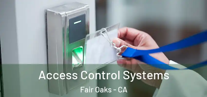  Access Control Systems Fair Oaks - CA