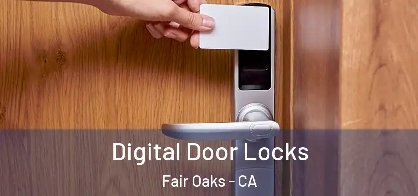  Digital Door Locks Fair Oaks - CA