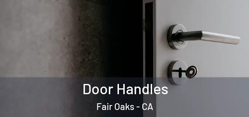 Door Handles Fair Oaks - CA