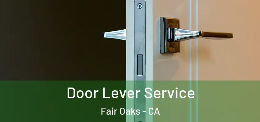  Door Lever Service Fair Oaks - CA