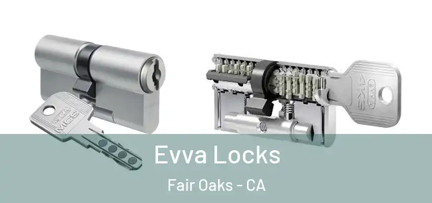  Evva Locks Fair Oaks - CA