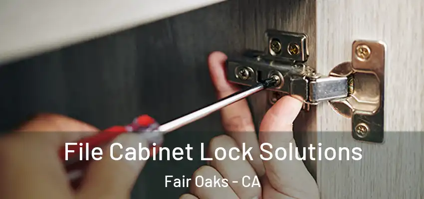  File Cabinet Lock Solutions Fair Oaks - CA