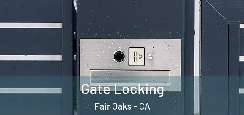  Gate Locking Fair Oaks - CA