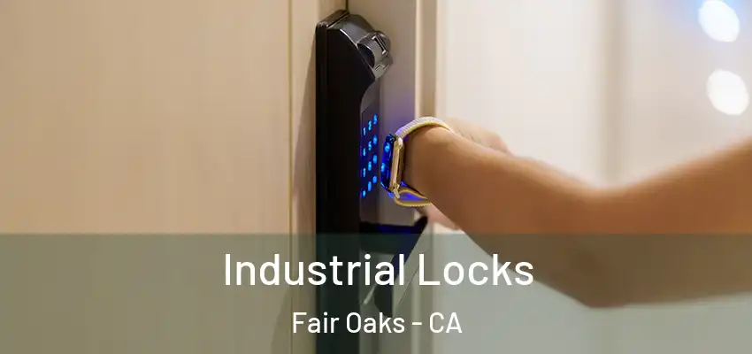  Industrial Locks Fair Oaks - CA