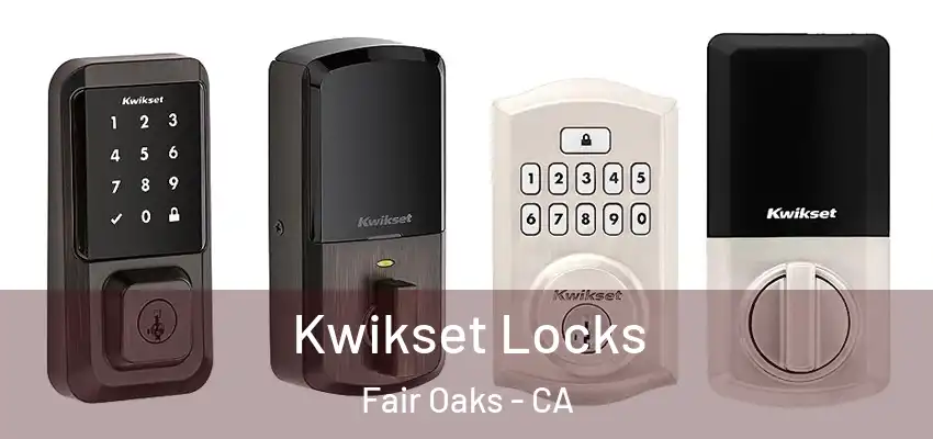  Kwikset Locks Fair Oaks - CA