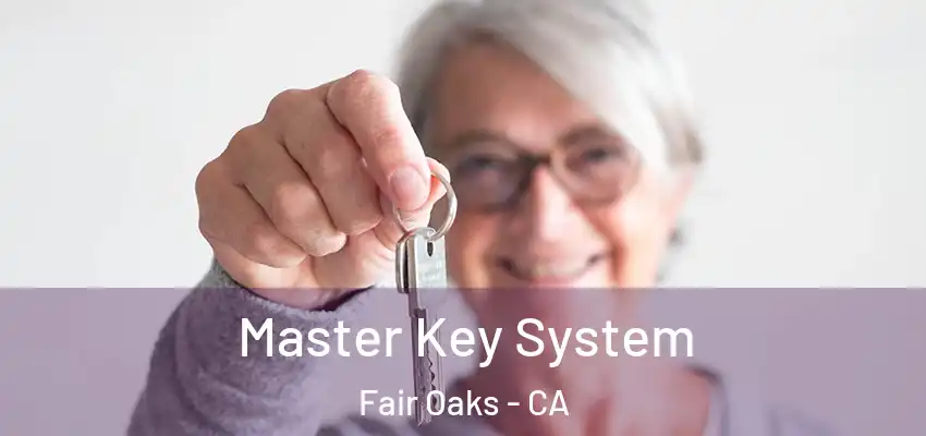  Master Key System Fair Oaks - CA