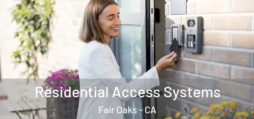  Residential Access Systems Fair Oaks - CA