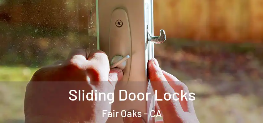  Sliding Door Locks Fair Oaks - CA