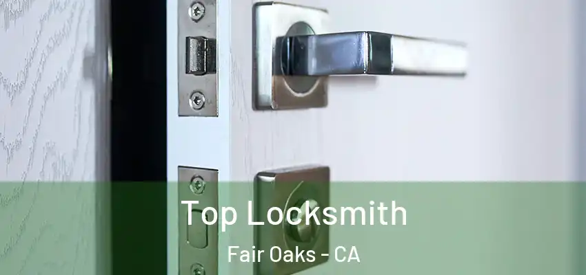  Top Locksmith Fair Oaks - CA