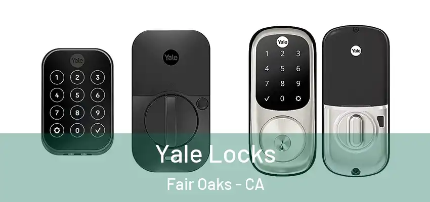  Yale Locks Fair Oaks - CA